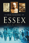A Grim Almanac of Essex (Grim Almanacs) By Neil R. Storey Cover Image
