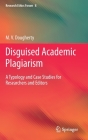 Disguised Academic Plagiarism: A Typology and Case Studies for Researchers and Editors (Research Ethics Forum #8) Cover Image