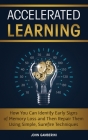 Accelerated Learning: How You Can Identify Early Signs of Memory Loss and Then Repair Them Using Simple Techniques By John Gamberini Cover Image