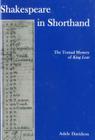 Shakespeare in Shorthand: The Textual Mystery of King Lear By Adele Davidson Cover Image
