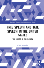 Free Speech and Hate Speech in the United States: The Limits of Toleration (Routledge Research in Communication Studies) Cover Image