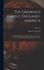 The Griswold Family, England-America: Edward of Windsor, Connecticut, Matthew of Lyme, Connecticut, Michael of Wethersfield, Connecticut; Volume 2 By Glenn E. 1871- Griswold (Created by) Cover Image