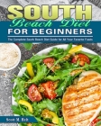 South Beach Diet For Beginners: The Complete South Beach Diet Guide for All Your Favorite Foods Cover Image
