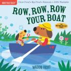 Indestructibles: Row, Row, Row Your Boat: Chew Proof · Rip Proof · Nontoxic · 100% Washable (Book for Babies, Newborn Books, Safe to Chew) By Maddie Frost, Amy Pixton (From an idea by) Cover Image