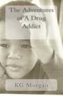 The Adventures of A Drug Addict: Change By Kevin G. Morgan Cover Image