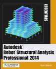 Autodesk Robot Structural Analysis Professional 2014: Essentials By Ken Marsh Cover Image