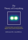 The Theory of Everything: a nonperturbative, successfully tested, Higgsless theory with no strings attached By Donald Wayne Caldwell Cover Image