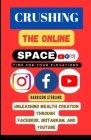 Crushing the Online Space: Unleashing Wealth Creation through Facebook, Instagram, and YouTube Cover Image
