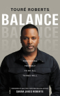 Balance: Positioning Yourself to Do All Things Well By Touré Roberts, Sarah Jakes Roberts (Foreword by), Touré Roberts (Read by) Cover Image
