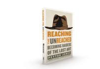 Reaching the Unreached: Becoming Raiders of the Lost Art By Peyton Jones Cover Image