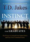 INSTINCT for Graduates: The Power to Unleash Your Inborn Drive and Face Your Unlimited Future Cover Image