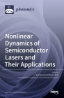 Nonlinear Dynamics of Semiconductor Lasers and Their Applications By Ana Quirce (Editor), Martin Virte (Editor) Cover Image