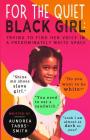 For the Quiet Black Girl: : Trying to Find Her Voice in a Predominately White Space By Aundrea Tabbs-Smith Cover Image
