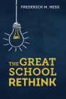The Great School Rethink By Frederick M. Hess Cover Image