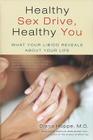 Healthy Sex Drive, Healthy You: What Your Libido Reveals about Your Life By Diana Hoppe, Carolle Jean-Murat (Foreword by) Cover Image