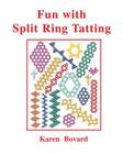 Fun With Split Ring Tatting By Karen Bovard Cover Image