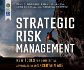 Strategic Risk Management: New Tools for Competitive Advantage in an Uncertain Age By Paul C. Godfrey, Emanuel Lauria, John Bugalla Cover Image