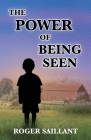The Power of Being Seen By Roger Saillant Cover Image