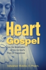 Heart of the Gospel: How the Beatitudes Show Us God's Plan for Happiness By O. Praem Sebastian Walshe Cover Image