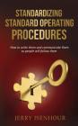Standardizing Standard Operating Procedures: How To Write Them and Communicate Them, So People Will Follow Them By Jerry Isenhour Cover Image