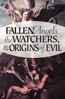 Fallen Angels, the Watchers, and the Origins of Evil By Joseph B. Lumpkin Cover Image