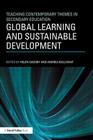 Global Learning and Sustainable Development (Teaching Contemporary Themes in Secondary Education) Cover Image