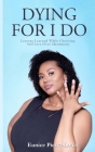Dying for I Do: Lessons Learned While Choosing Self-Love Over Matrimony Cover Image