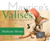 Medicine Mouse: Moral Tails in an Immoral World (Maurice's Valises: Moral Tails in an Immoral World #4) By J. S. Friedman, Chris Beatrice (Illustrator) Cover Image