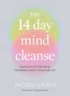 The 14 Day Mind Cleanse: Your step-by-step detox for more clarity, focus and joy By Jacqui Lewis Cover Image