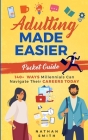 Adulting Made Easier Pocket Guide: 140+ Ways Millennials Can Navigate Their Careers Today Cover Image