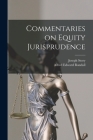 Commentaries on Equity Jurisprudence By Joseph Story, Alfred Edward Randall Cover Image
