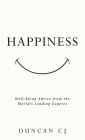 Happiness: Well-Being Advice from the World's Leading Experts By Duncan Cj Cover Image