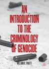 An Introduction to the Criminology of Genocide By William R. Pruitt Cover Image
