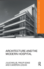 Architecture and the Modern Hospital: Nosokomeion to Hygeia (Routledge Research in Architecture) Cover Image