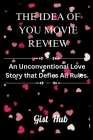 The Idea of You: An Unconventional Love Story that Defies All Rules. Cover Image