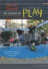 The Science of Play: How to Build Playgrounds That Enhance Children's Development Cover Image