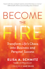 Become the Fire: Transform Life's Chaos Into Business and Personal Success By Elisa A. Schmitz Cover Image