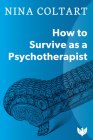 How to Survive as a Psychotherapist By Nina Coltart Cover Image