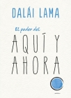 Poder del Aqui Y Ahora, El By Dalai Lama, Noriyuki Ueda (With) Cover Image