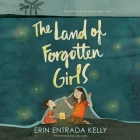 The Land of Forgotten Girls Lib/E By Erin Entrada Kelly, Lulu Lam (Read by) Cover Image