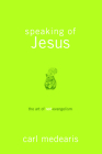 Speaking of Jesus: The Art of Not-Evangelism By Carl Medearis Cover Image