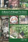 5 Acres & A Dream The Book: The Challenges of Establishing a Self-Sufficient Homestead By Leigh Tate Cover Image