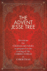The Advent Jesse Tree: Devotions for Children and Adults to Prepare for the Coming of the Christ Child at Christmas By Dean Lambert Smith Cover Image