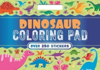 Dinosaur Coloring Pad: With Over 250 Amazing Stickers! By IglooBooks Cover Image
