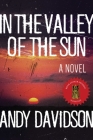 In the Valley of the Sun: A Novel By Andy Davidson Cover Image