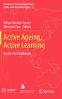 Active Ageing, Active Learning: Issues and Challenges (Education in the Asia-Pacific Region: Issues #15) By Gillian Boulton-Lewis (Editor), Maureen Tam (Editor) Cover Image