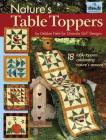 Granola Girl(r) Designs Nature's Table Toppers: 18 Table Toppers Celebrating Nature's Seasons By Debbie Field Cover Image