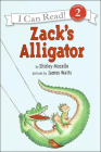 Zack's Alligator (I Can Read Books: Level 2) By Shirley Mozelle, James Watts (Illustrator) Cover Image