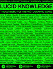 Lucid Knowledge: The Currency of the Photographic Image By Nancy Adajania (Text by (Art/Photo Books)), Akinbode Akinbiyi (Text by (Art/Photo Books)), Ariella Aïsha Azoulay (Text by (Art/Photo Books)) Cover Image
