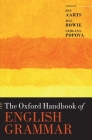 The Oxford Handbook of English Grammar (Oxford Handbooks) By Bas Aarts (Editor), Jill Bowie (Editor), Gergana Popova (Editor) Cover Image